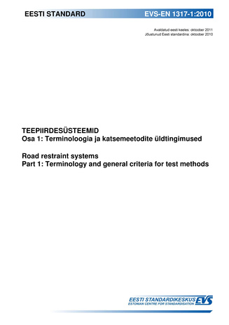 EVS-EN 1317-1:2010 Teepiirdesüsteemid. Osa 1, Terminoloogia ja katsemeetodite üldtingimused = Road restraint systems. Part 1, Terminology and general criteria for test methods