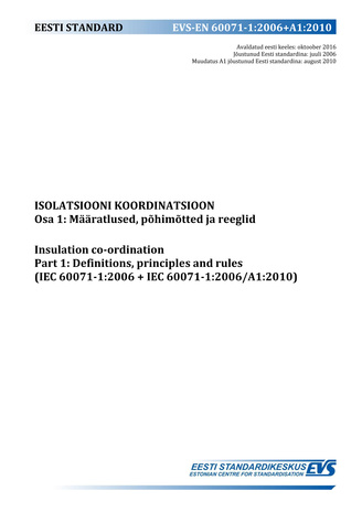 EVS-EN 60071-1:2006+A1:2010 Isolatsiooni koordinatsioon. Osa 1, Määratlused, põhimõtted ja reeglid = Insulation co-ordination. Part 1, Definitions, principles and rules (IEC 60071-1:2006+IEC 60071-1:2006/A1:2010) 