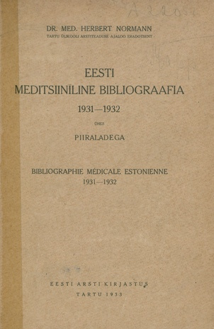 Eesti meditsiiniline bibliograafia : 1931-1932 ühes piiraladega = Bibliographie médicale estonienne : 1931-1932 