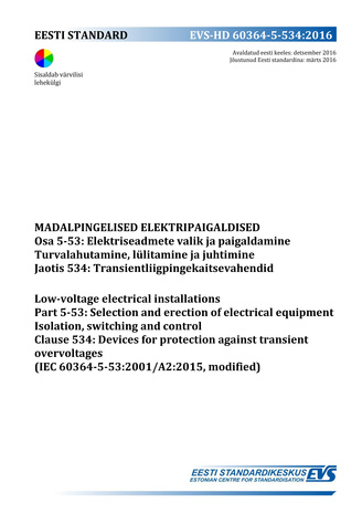 EVS-HD 60364-5-534:2016 Madalpingelised elektripaigaldised. Osa 5-53, Elektriseadmete valik ja paigaldamine. Turvalahutamine, lülitamine ja juhtimine. Jaotis 534, Transientliigpingekaitsevahendid = Low-voltage electrical installations. Part 5-53, Selec...