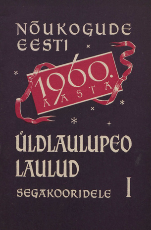 Nõukogude Eesti 1960. a. üldlaulupeo laulud segakooridele. I