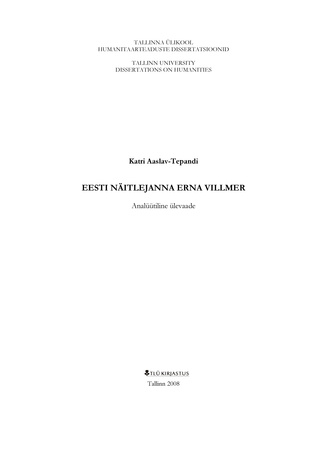 Eesti näitlejanna Erna Villmer: analüütiline ülevaade (Tallinna Ülikooli humanitaarteaduste dissertatsioonid)