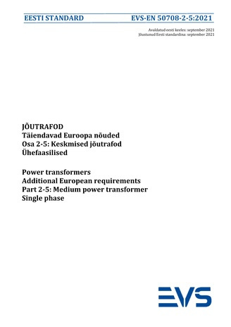 EVS-EN 50708-2-5:2021 Jõutrafod : täiendavad Euroopa nõuded. Osa 2-5, Keskmised jõutrafod. Ühefaasilised = Power transformers : additional European requirements. Part 2-5, Medium power transformer. Single phase 