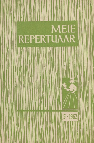 Meie repertuaar : Eesti NSV Rahvaloomingu ja Kultuuritöö Teadusliku Metoodikakeskuse väljaanne ; 5 1962-05