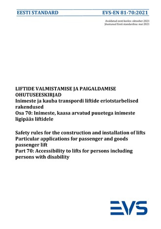 EVS-EN 81-70:2021 Liftide valmistamise ja paigaldamise ohutuseeskirjad : inimeste ja kauba transpordi liftide eriotstarbelised rakendused. Osa 70, Inimeste, kaasa arvatud puuetega inimeste ligipääs liftidele = Safety rules for the construction and inst...