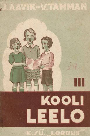 Kooli leelo III : algkooli III klassi lauluvara ühes noodiõpetuse ja vastavate harjutustega 