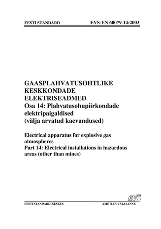 EVS-EN 60079-14:2003 Gaasplahvatusohtlike keskkondade elektriseadmed. Osa 14, Plahvatusohupiirkondade elektripaigaldised (välja arvatud kaevandused) = Electrical apparatus for explosive gas atmospheres. Part 14, Electrical installations in hazardous ar...