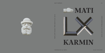 Mati Karmin LX : Tartu Kunstimaja = Tartu Art House : 14.02-10.03.2019 