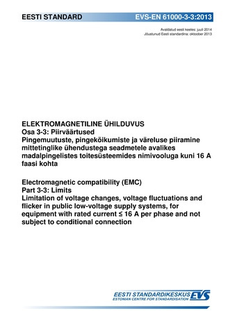 EVS-EN 61000-3-3:2013 Elektromagnetiline ühilduvus. Osa 3-3, Piirväärtused : pingemuutuste, pingekõikumiste ja väreluse piiramine mittetinglike ühendustega seadmetele avalikes madalpingelistes toitesüsteemides nimivooluga kuni 16 A faasi kohta = Electr...