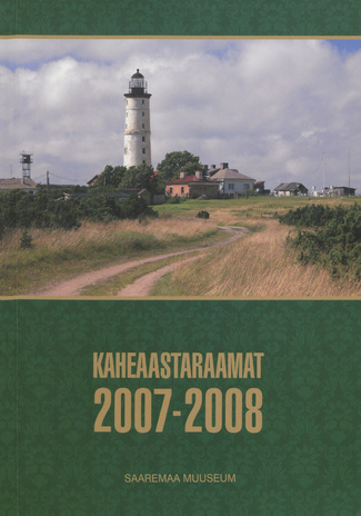 Saaremaa Muuseum. Kaheaastaraamat 2007-2008 ; 2009