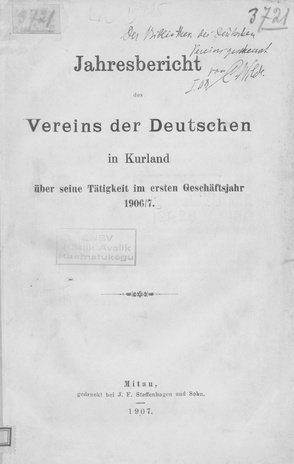 Jahresbericht des Vereins der Deutschen in Kurland über seine Tâtigkeit im ersten Gescheftsjahr 1906/7