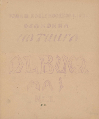Natuura : Pärnu Koolinoorsoo Liidu sektsiooni "Natuura" Album ; 3 1921-05