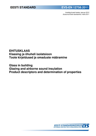 EVS-EN 12758:2011 Ehitusklaas : klaasing ja õhuheli isolatsioon : toote kirjeldused ja omaduste määramine = Glass in building : glazing and airborne sound insulation : product descriptors and determination of properties