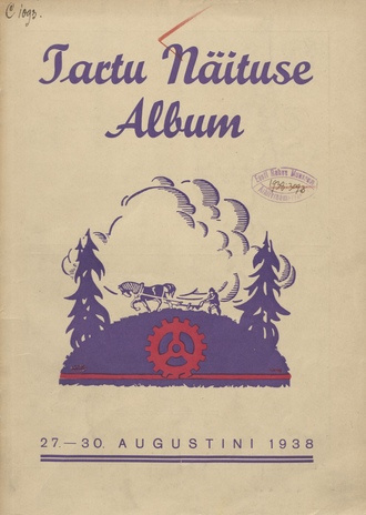 Tartu näituse album : 1938, 27. - 30. augustini