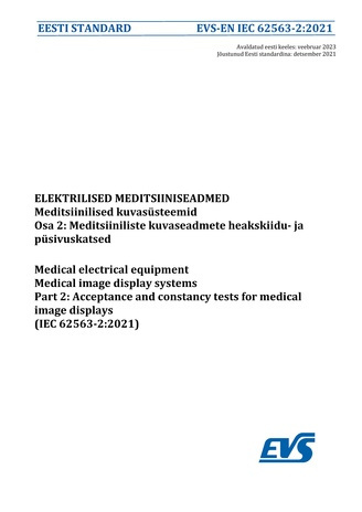 EVS-EN IEC 62563-2:2021 Elektrilised meditsiiniseadmed : meditsiinilised kuvasüsteemid. Osa 2, Meditsiiniliste kuvaseadmete heakskiidu- ja püsivuskatsed = Medical electrical equipment : medical image display systems. Part 2, Acceptance and constancy te...