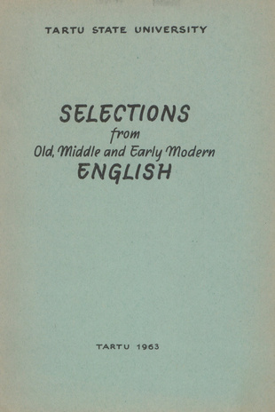 Selections from Old, Middle and Early Modern English : [õppevahend inglise keele erialal] 