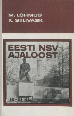 Eesti NSV ajaloost : lisamaterjali IX-XI klassi NSV Liidu ajaloo kursuse juurde 