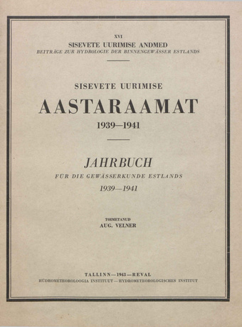 Sisevete uurimise aastaraamat 1939-1941 = Jahrbuch für die Gewässerkunde Estlands 1939-1941 [Sisevete uurimise andmed ; XVI 1943]