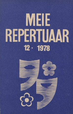 Meie repertuaar : Eesti NSV Rahvaloomingu ja Kultuuritöö Teadusliku Metoodikakeskuse väljaanne ; 12 1978-12