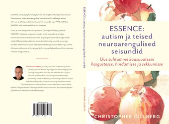 ESSENCE: autism ja teised neuroarengulised seisundid : uus suhtumine kaasuvatesse haigustesse, hindamisse ja sekkumisse 