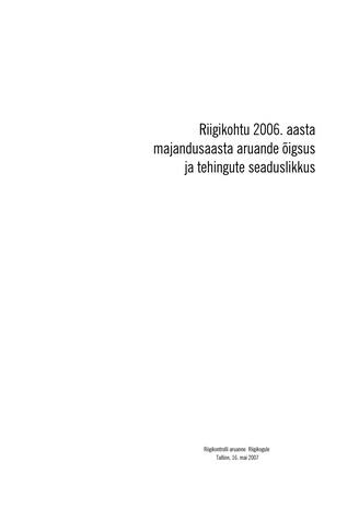 Riigikohtu 2006. aasta majandusaasta aruande õigsus ja tehingute seaduslikkus (Riigikontrolli kontrolliaruanded 2006)