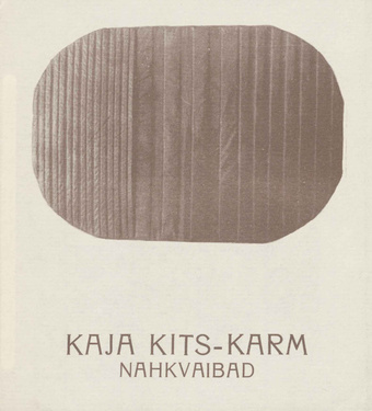 Kaja Kits-Karm : nahkvaibad : näitusekataloog, Tallinn, Kiek in de Kök, september, 1978