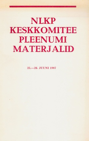 NLKP Keskkomitee pleenumi materjalid : 25.-26. juuni 1987
