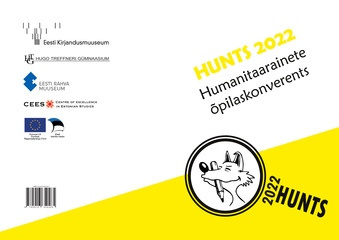 HUNTS 2022 : humanitaarainete õpilaskonverents : 4. november 2022 Eesti Kirjandusmuuseum, Tartu : teesid 