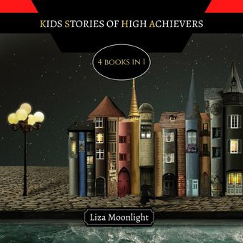Kids stories of high achievers : 4 books in 1 