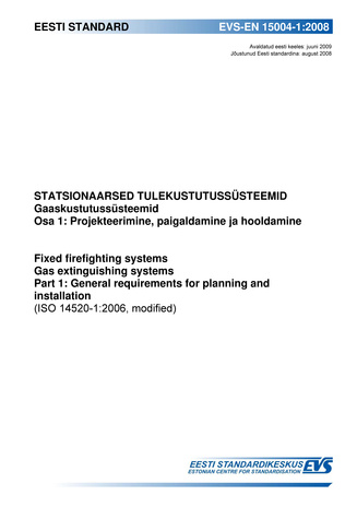 EVS-EN 15004-1:2008 Statsionaarsed tulekustutussüsteemid. Gaaskustutussüsteemid. Osa 1, Projekteerimine, paigaldamine ja hooldamine = Fixed firefighting systems. Gas extinguishing systems. Part 1, General requirements for planning and installation (ISO...