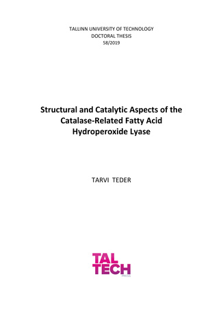 Structural and catalytic aspects of the catalase-related fatty acid hydroperoxide lyase = Katalaasilaadse hüdroperoksiidlüaasi struktuursed ja katalüütilised omadused 