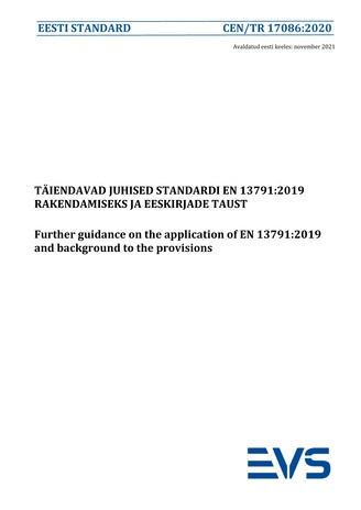 CEN/TR 17086:2020 Täiendavad juhised standardi EN 13791:2019 rakendamiseks ja eeskirjade taust = Further guidance on the application of EN 13791:2019 and background to the provisions 