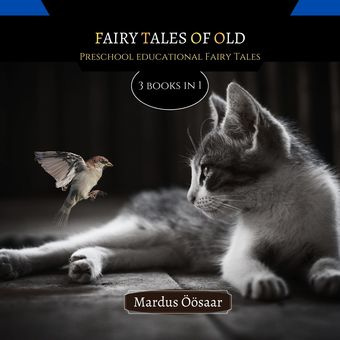 Fairy tales of old : preschool educational fairy tales : 3 books in 1 