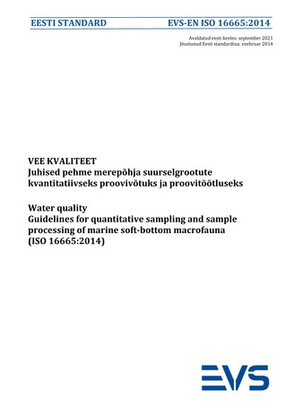 EVS-EN ISO 16665:2014 Vee kvaliteet : juhised pehme merepõhja suurselgrootute kvantitatiivseks proovivõtuks ja proovitöötluseks = Water quality : guidelines for quantitative sampling and sample processing of marine soft-bottom macrofauna (ISO 16665:2014) 