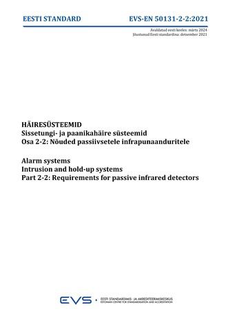 EVS-EN 50131-2-2:2021 Häiresüsteemid : sissetungi- ja paanikahäire süsteemid. Osa 2-2, Nõuded passiivsetele infrapunaanduritele = Alarm systems : intrusion and hold-up systems. Part 2-2, Requirements for passive infrared detectors 