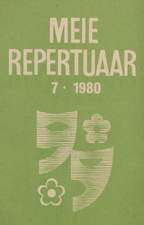 Meie repertuaar : Eesti NSV Rahvaloomingu ja Kultuuritöö Teadusliku Metoodikakeskuse väljaanne ; 7 1980-07