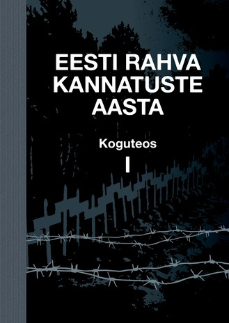 Eesti rahva kannatuste aasta. I : koguteos 