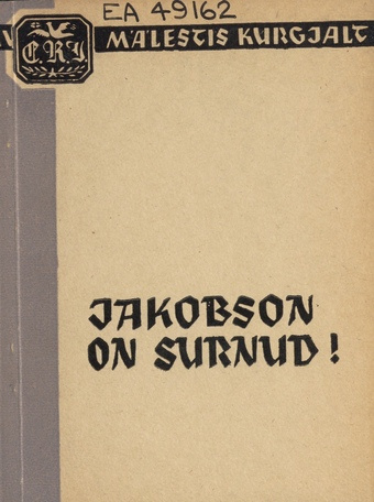 Jakobson on surnud! : A. Kitzbergi, A. Renniti, E. Särgava ja teiste mälestusi