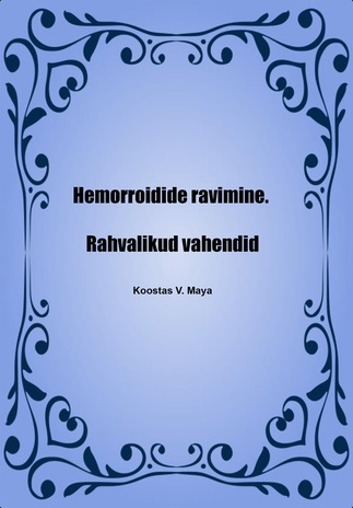 Hemorroidide ravimine : rahvalikud vahendid 