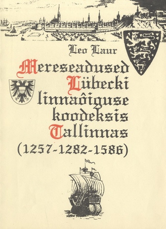 Hansalinn Tallinn : mereseadused Lübecki linnaõiguse koodeksis Tallinnas (1257-1282-1586) 
