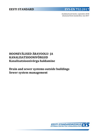 EVS-EN 752:2017 Hoonevälised äravoolu- ja kanalisatsioonivõrgud : kanalisatsioonivõrgu haldamine = Drain and sewer systems outside buildings : sewer system management 