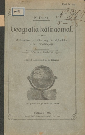 Geografia käsiraamat : Matematika- ja füsika-geografia algõpetused ja wiis maailmajagu