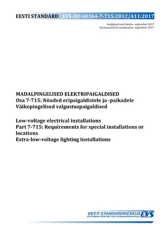EVS-HD 60364-7-715:2012/A11:2017 Madalpingelised elektripaigaldised. Osa 7-715, Nõuded eripaigaldistele ja -paikadele. Väikepingelised valgustuspaigaldised = Low-voltage electrical installations. Part 7-715, Requirements for special installations or lo...