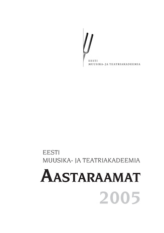 Eesti Muusika- ja Teatriakadeemia aastaraamat ; 2005
