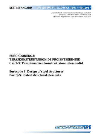 EVS-EN 1993-1-5:2006+A1:2017+NA:2017 Eurokoodeks 3 : teraskonstruktsioonide projekteerimine. Osa 1-5, Tasapinnalised konstruktsioonielemendid = Eurocode 3 : design of steel structures. Part 1-5, Plated structural elements 