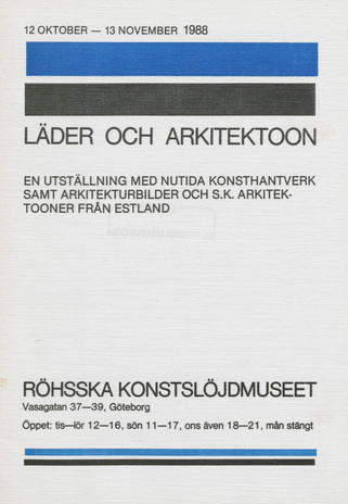 Läder och arkitektoon : en utställing med nutida konsthantverk samt arkitekturbilder och s.k. arkitektooner från Estland : Röhsska Konstslöjdmuseet, 12 oktober - 13 november 1988