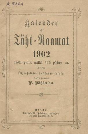 Kalender ehk Täht-Raamat 1902 aasta peale : Õigeusuliste Eestlaste kasuks ; 1901