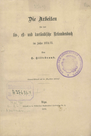 Die Arbeiten für das liv-, est- und kurländische Urkundenbuch im Jahre 1874/75 