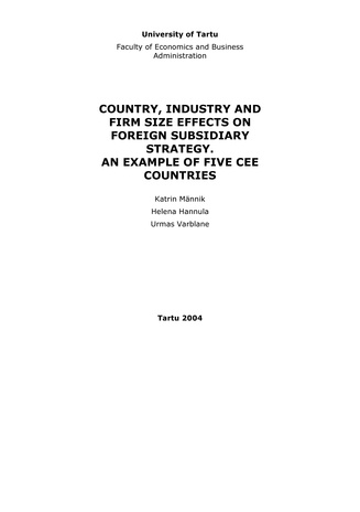 Country, industry and firm size effects on foreign subsidiary strategy. An example of five CEE countries ; 27 (Working paper series [Tartu Ülikool, majandusteaduskond])