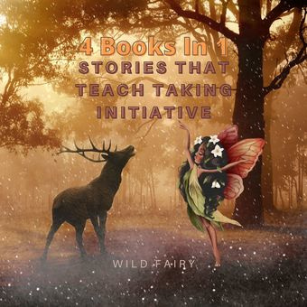 Stories that teach taking initiative : 4 books in 1 